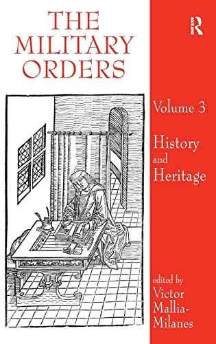 The Military Orders: Volume 3: History and Heritage The Military Orders: Volume 3: History and Heritage