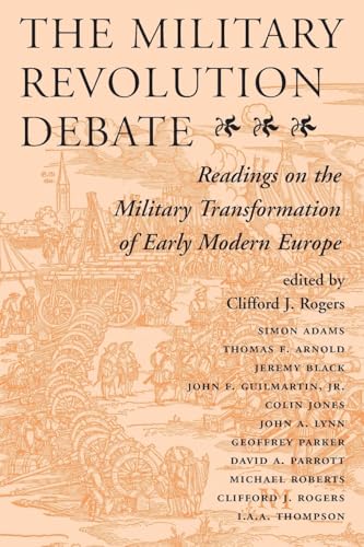 The Military Revolution Debate: Readings On The Military Transformation Of Early Modern Europe (History and Warfare) von Routledge