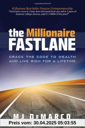 The Millionaire Fastlane: Crack the Code to Wealth and Live Rich for a Lifetime! The Millionaire Fastlane: Crack the Code to Wealth and Live Rich for a Lifetime!