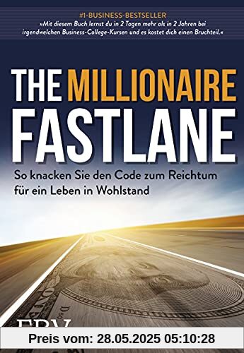 The Millionaire Fastlane: So knacken Sie den Code zum Reichtum für ein Leben in Wohlstand