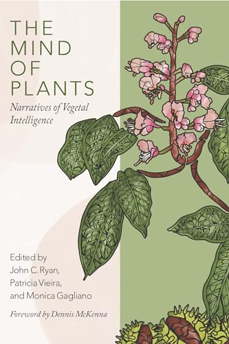 The Mind of Plants: Narratives of Vegetal Intelligence von Synergetic Press