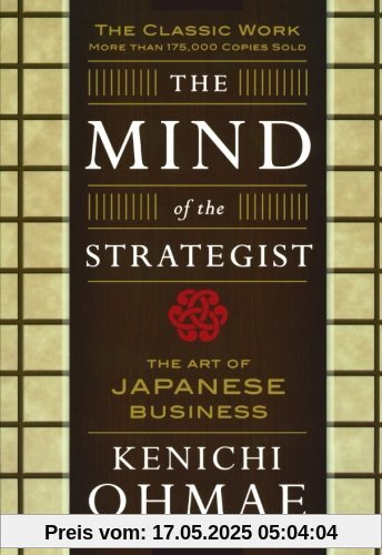 The Mind of the Strategist: The Art of Japanese Business