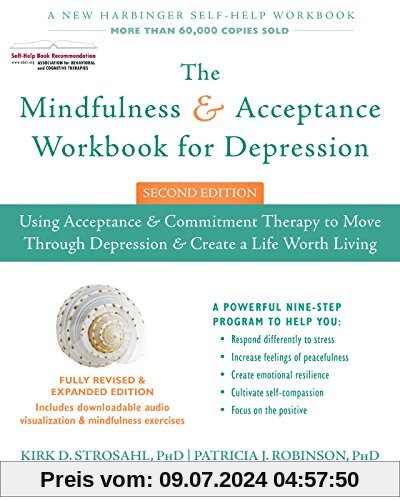 The Mindfulness and Acceptance Workbook for Depression, 2nd Edition: Using Acceptance and Commitment Therapy to Move Through Depression and Create a Life Worth Living