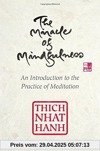 The Miracle of Mindfulness, Gift Edition: An Introduction to the Practice of Meditation The Miracle of Mindfulness, Gift Edition: An Introduction to the Practice of Meditation