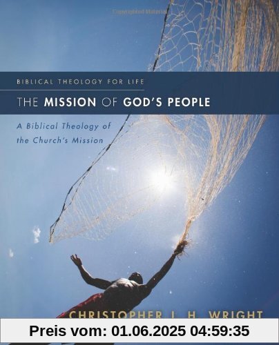 The Mission of God's People: A Biblical Theology of the Church's Mission (Biblical Theology for Life)