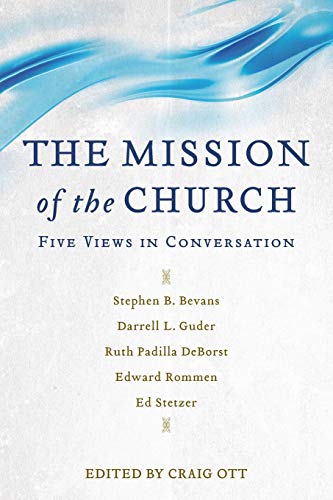 Mission of the Church: Five Views in Conversation