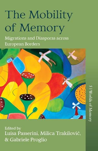 The Mobility of Memory: Migrations and Diasporas across European Borders (Worlds of Memory, 5) von Berghahn Books