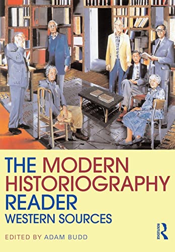 Modern Historiography Reader: Western Sources (Routledge Readers in History)
