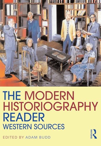 The Modern Historiography Reader: Western Sources (Routledge Readers in History) von Routledge