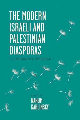 The Modern Israeli and Palestinian Diasporas: A Comparative Approach The Modern Israeli and Palestinian Diasporas: A Comparative Approach von University of Texas Press