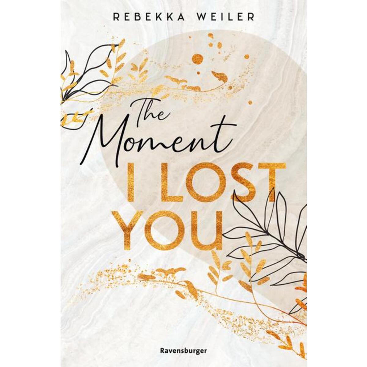 The Moment I Lost You - Lost-Moments-Reihe, Band 1 (Intensive New-Adult-Romance,... The Moment I Lost You - Lost-Moments-Reihe, Band 1 (Intensive New-Adult-Romance,... von Ravensburger Verlag