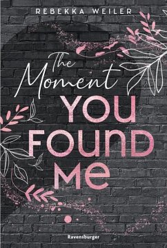 The Moment You Found Me / Lost Moments Bd.2 von Ravensburger Verlag