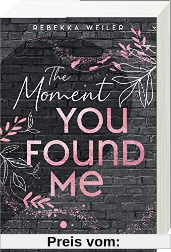 The Moment You Found Me - Lost-Moments-Reihe, Band 2 (Intensive New-Adult-Romance, die unter die Haut geht) (Lost-Moments-Reihe, 2)