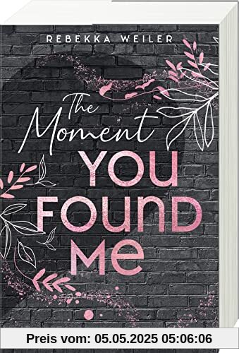 The Moment You Found Me - Lost-Moments-Reihe, Band 2 (Intensive New-Adult-Romance, die unter die Haut geht) (Lost-Moments-Reihe, 2)