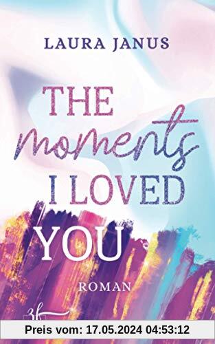 The Moments I Loved You: Liebesroman