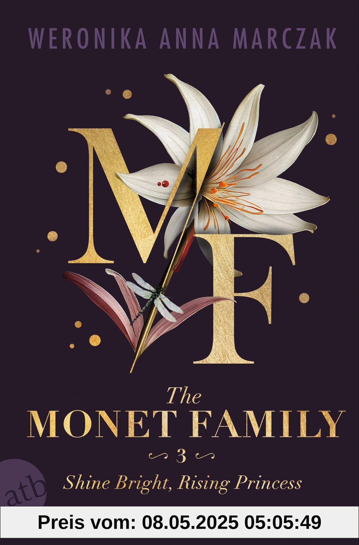 The Monet Family - Shine Bright, Rising Princess: Roman | Limitiert: gestalteter Buchschnitt exklusiv in der 1. Auflage The Monet Family - Shine Bright, Rising Princess: Roman | Limitiert: gestalteter Buchschnitt exklusiv in der 1. Auflage