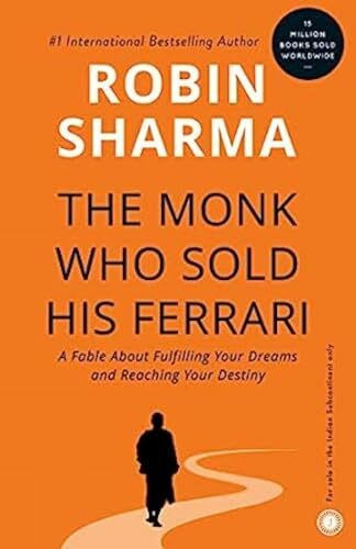 The Monk Who Sold His Ferrari: A Fable About Fulfilling Your Dreams and Reaching Your Destiny The Monk Who Sold His Ferrari: A Fable About Fulfilling Your Dreams and Reaching Your Destiny