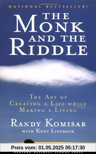 The Monk and the Riddle: The Art of Creating a Life While Making a Life: The Art of Creating a Life While Making a Living
