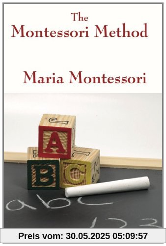 The Montessori Method by Maria Montessori The Montessori Method by Maria Montessori