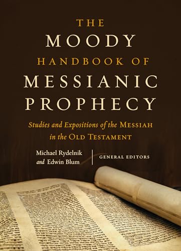 The Moody Handbook of Messianic Prophecy: Studies and Expositions of the Messiah in the Old Testament von Moody Publishers