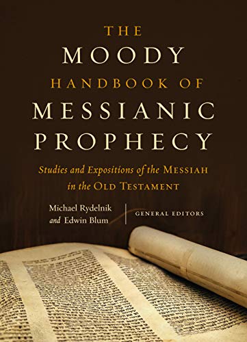 The Moody Handbook of Messianic Prophecy: Studies and Expositions of the Messiah in the Old Testament von Moody Publishers