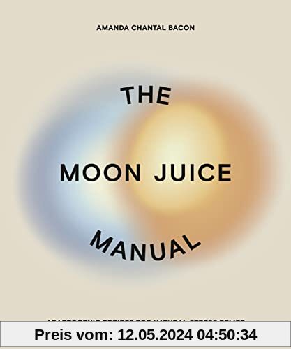 The Moon Juice Manual: Adaptogenic Recipes for Natural Stress Relief
