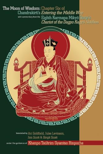 The Moon of Wisdom: Chapter Six of Chandrakirti's Entering the Middle Way with Commentary from the Eighth Karmapa Mikyo Dorje von Snow Lion