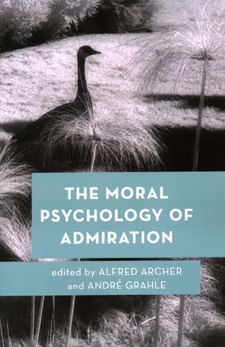The Moral Psychology of Admiration: Volume 10 (Moral Psychology of the Emotions) von Rowman & Littlefield Publishers