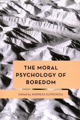 The Moral Psychology of Boredom (Moral Psychology of the Emotions, 15) von Rowman & Littlefield Publishers