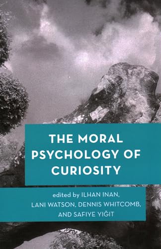 The Moral Psychology of Curiosity: Volume 8 (Moral Psychology of the Emotions) von Rowman & Littlefield Publishers