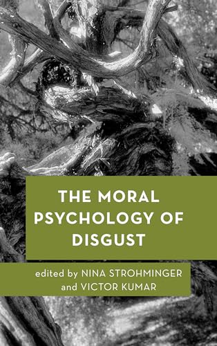 The Moral Psychology of Disgust: Volume 7 (Moral Psychology of the Emotions) von Rowman & Littlefield Publishers