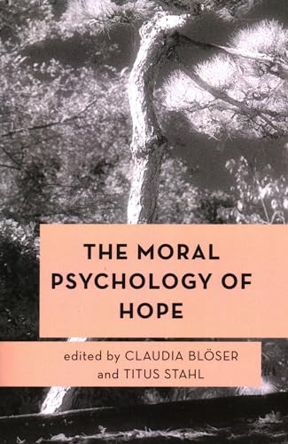 The Moral Psychology of Hope (Moral Psychology of the Emotions) von Rowman & Littlefield Publishers