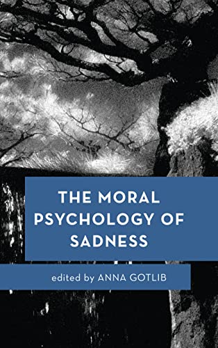 The Moral Psychology of Sadness: Volume 3 (Moral Psychology of the Emotions) von Rowman & Littlefield Publishers