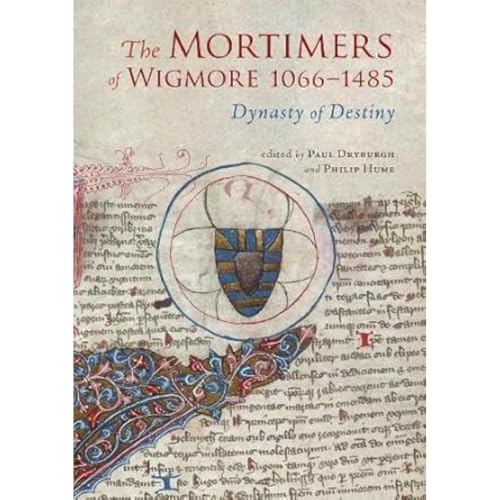 The Mortimers of Wigmore, 1066-1485: Dynasty of Destiny von Logaston Press