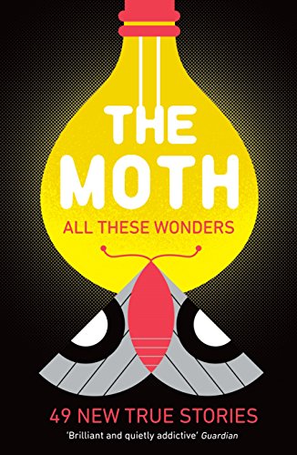 The Moth - All These Wonders: 49 New True Stories von Profile Books Ltd