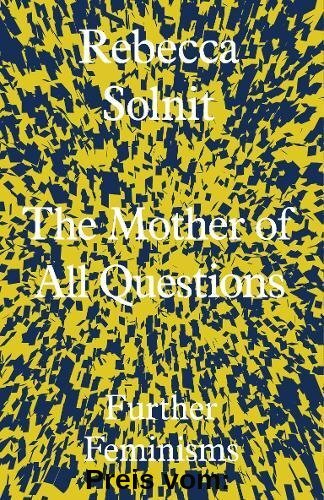 The Mother of All Questions: Further Feminisms