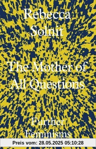 The Mother of All Questions: Further Feminisms The Mother of All Questions: Further Feminisms