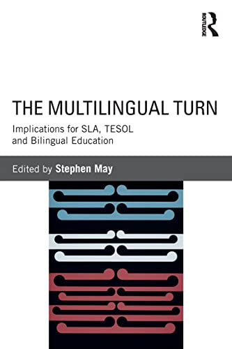 The Multilingual Turn: Implications for SLA, TESOL, and Bilingual Education