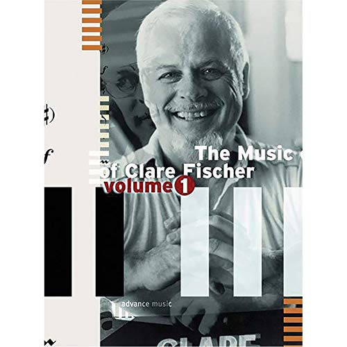 The Music Of Clare Fischer: Vol. 1. Klavier. Spielbuch. von advance music