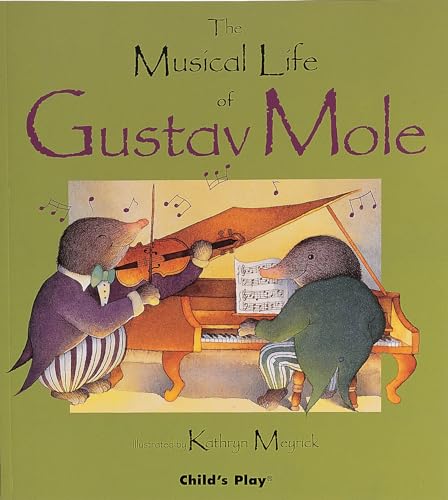 The Musical Life of Gustav Mole (Child's Play Library)
