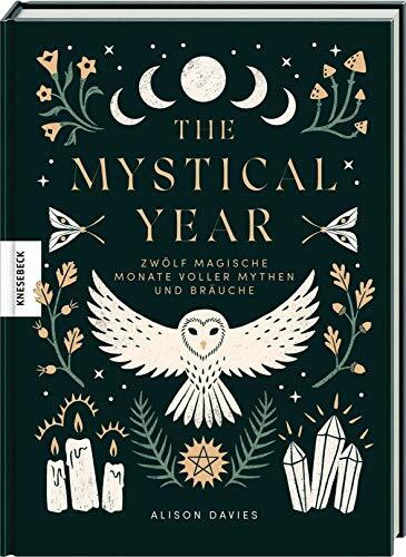 The Mystical Year: Zwölf magische Monate voller Mythen und Bräuche The Mystical Year: Zwölf magische Monate voller Mythen und Bräuche
