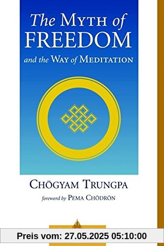 The Myth of Freedom and the Way of Meditation (Shambhala Classics)
