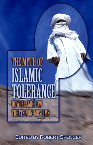 The Myth of Islamic Tolerance: How Islamic Law Treats Non-Muslims The Myth of Islamic Tolerance: How Islamic Law Treats Non-Muslims