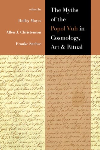 The Myths of the Popol Vuh in Cosmology, Art, and Ritual von University Press of Colorado