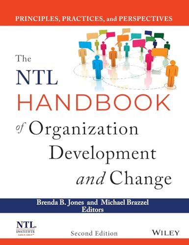 The NTL Handbook of Organization Development and Change: Principles, Practices, and Perspectives The NTL Handbook of Organization Development and Change: Principles, Practices, and Perspectives
