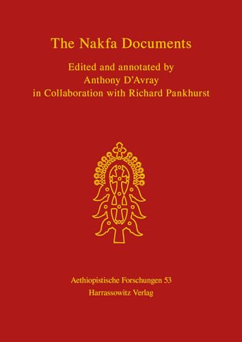 The Nafka Documents: The despatches, memoranda, reports and correspondence describing and explaining the Stories of the Feudal Societies of the Red ... (Aethiopistische Forschungen, Band 53) von Harrassowitz