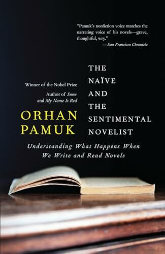 The Naive and the Sentimental Novelist: Understanding What Happens When We Write and Read Nove... The Naive and the Sentimental Novelist: Understanding What Happens When We Write and Read Nove...