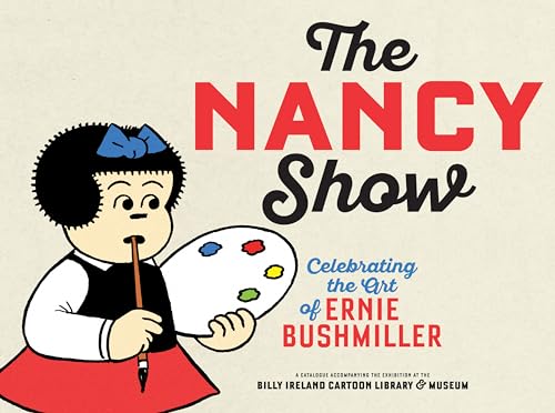 The Nancy Show: Celebrating the Art of Ernie Bushmiller The Nancy Show: Celebrating the Art of Ernie Bushmiller von Fantagraphics