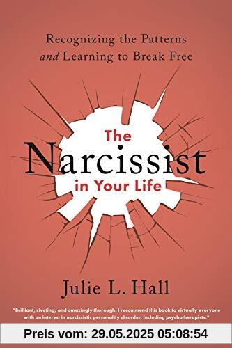 The Narcissist in Your Life: Recognizing the Patterns and Learning to Break Free