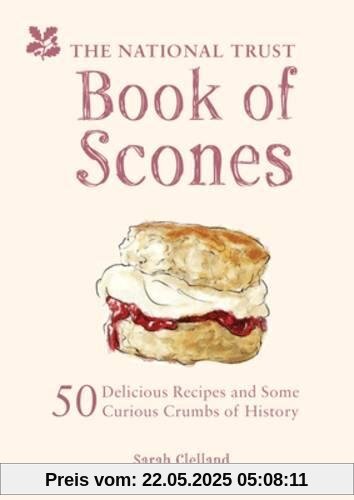 The National Trust Book of Scones: 50 Delicious Recipes and Some Curious Crumbs of History